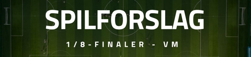 5 spilforslag til 1/8-finalerne ved VM i fodbold