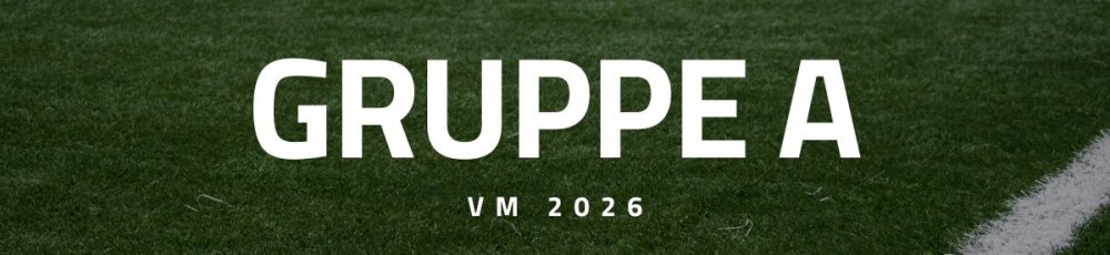 Optakt og spilforslag til Gruppe A ved VM 2026