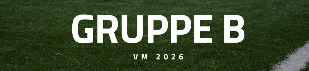 Optakt og spilforslag til Gruppe B ved VM 2026