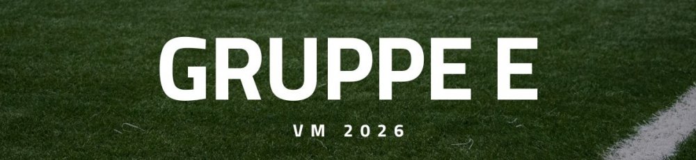 Optakt og spilforslag til Gruppe E ved VM 2026