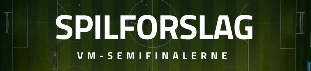 Optakt og spilforslag til semifinalerne ved VM i fodbold