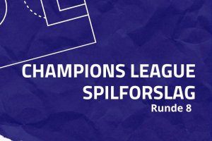 Champions League spilforslag runde 8