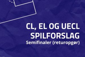 CL, EL og UECL-semifinaler spilforslag
