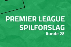 Premier League-spilforslag runde 28