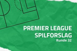 Premier League-spilforslag runde 32