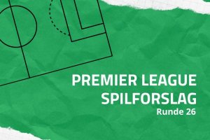 Spilforslag til 26. runde i Premier League