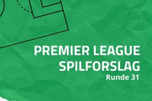 Spilforslag til 31. runde i Premier League